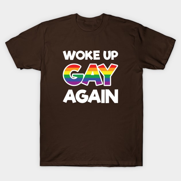 Woke Up Gay Again - Wedding Gay Gift - Gay Pride LGBT T-Shirt by xoclothes